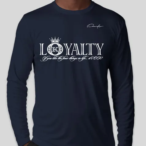 Loyalty is Everything Long Sleeve T-Shirt