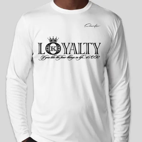 Loyalty is Everything Long Sleeve T-Shirt